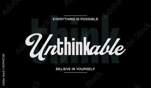 Unthinkable, abstract typography motivational quotes modern design slogan. Vector illustration graphics print t shirt, apparel, background, poster, banner, postcard or social media content.