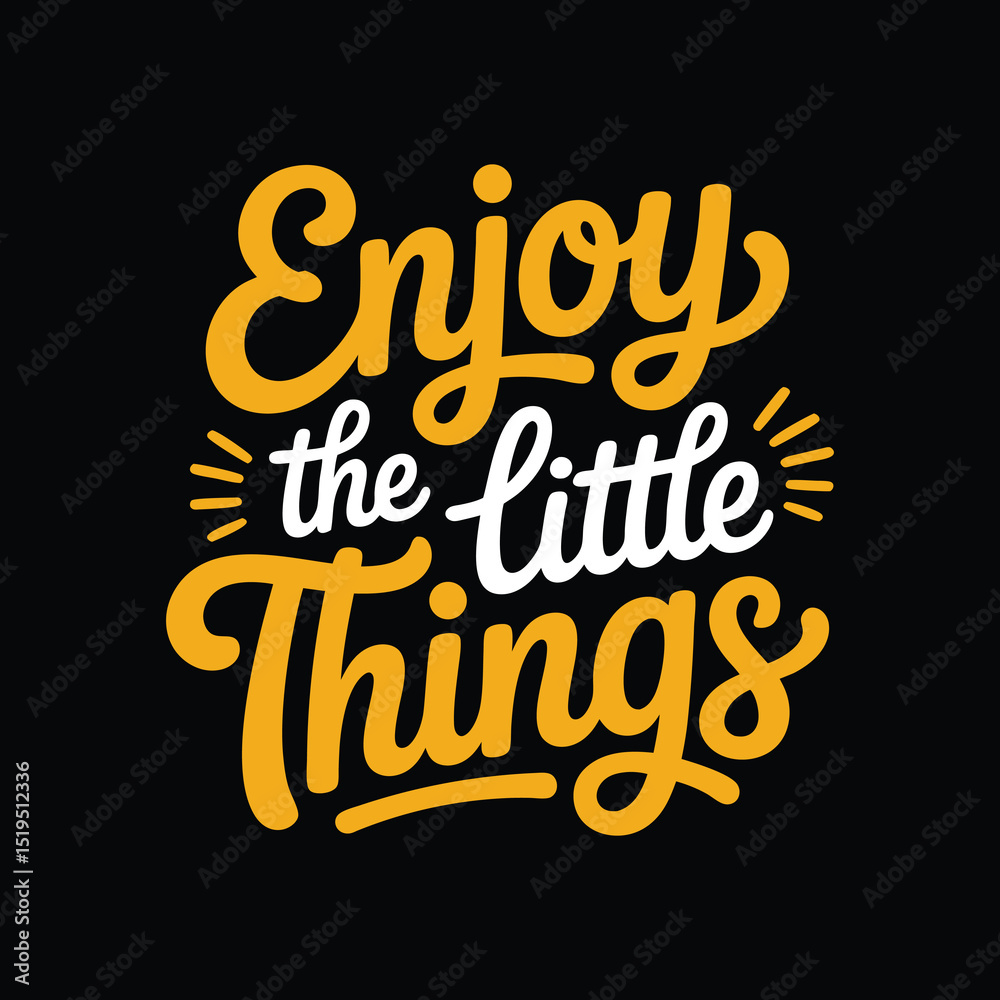Motivational Hand Lettering Design – Enjoy the Little Things Quote on Black Background Motivational Hand Lettering Design – Enjoy the Little Things Quote on Black Background