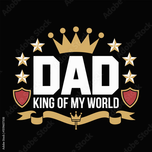 Crown and bold dad king of my world emblem for stylish fathers day tribute graphic or poster decoration