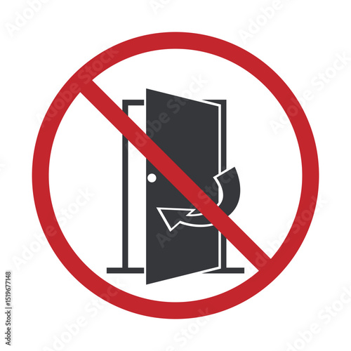 Isolated prohibition sign indicating not to open or close the door, used for safety and security warning in industrial or public areas.
