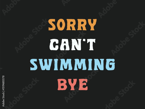 Sorry can’t swimming bye funny t shirt for swim lovers and pool addicts