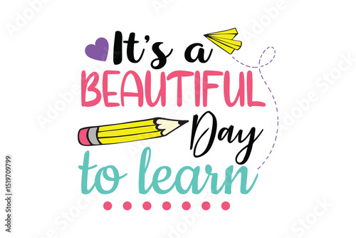 It’s a Beautiful Day to Learn – Inspirational Kindergarten Typography design