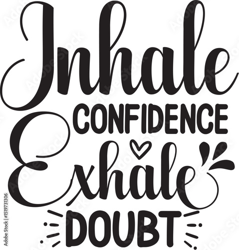 Inhale confidence exhale doubt motivational design File