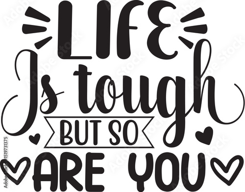Life is tough but so are you design File