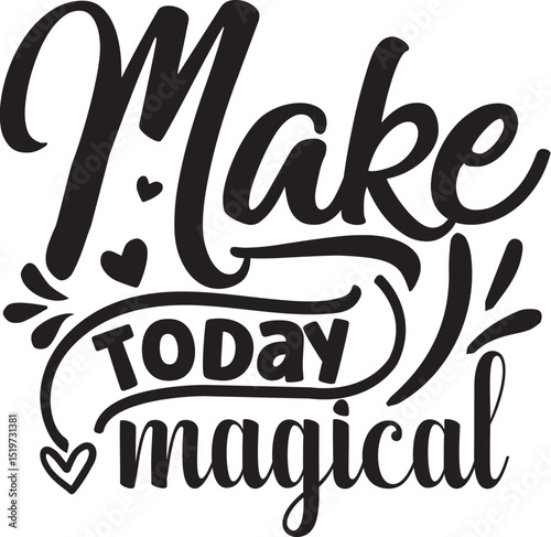 Make today magical inspirational vector design File