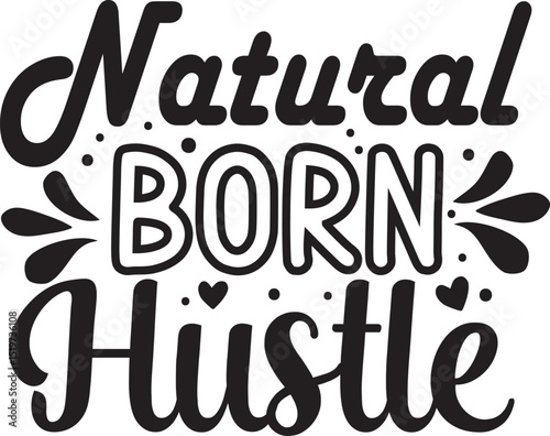 Natural born hustle motivational typography design File