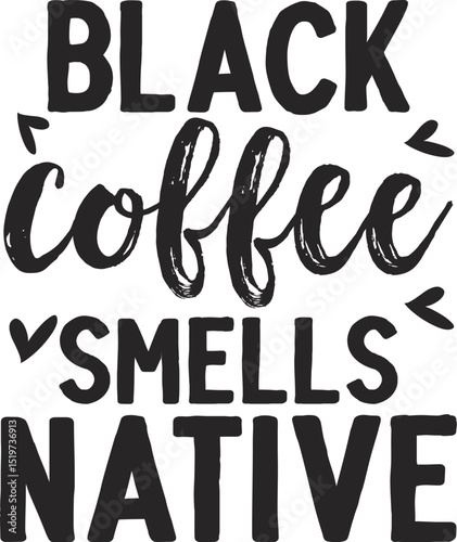 Black coffee smells native typography design File