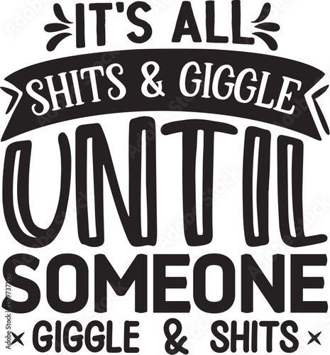 Funny shits and giggles design quote File