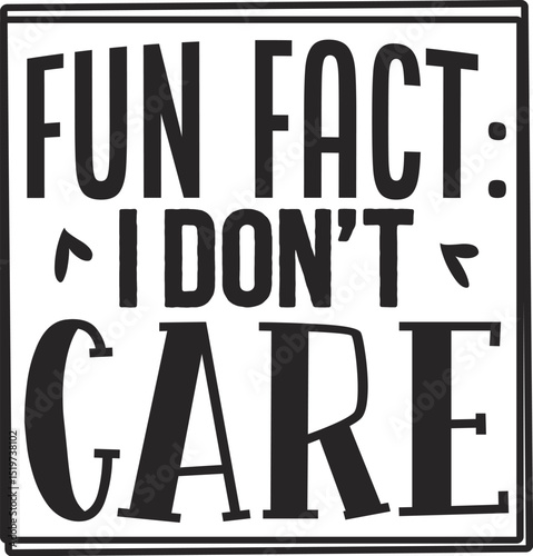 Fun fact i dont care design File