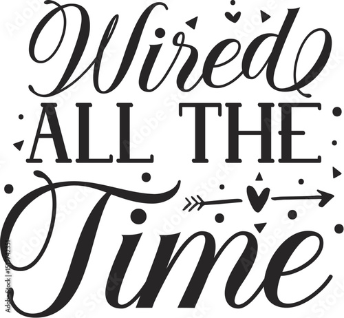 Wired all the time decorative design text File