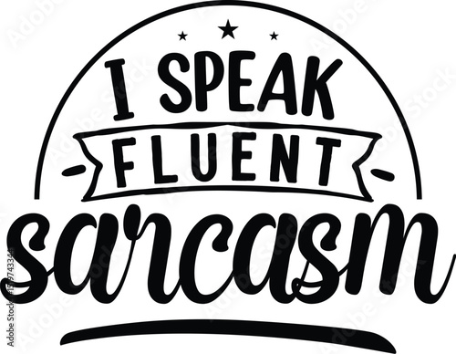 I speak fluent sarcasm bold text design File
