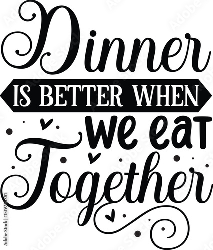 Dinner is better when we eat together design File