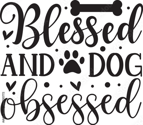 Blessed and dog obsessed vector design File