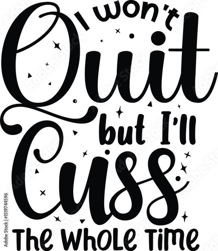 I wont quit funny design statement File