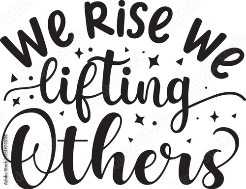 We rise lifting others black vector design File