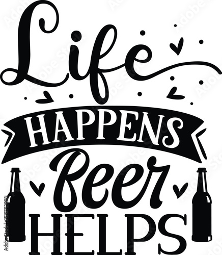 Life happens beer helps black design File