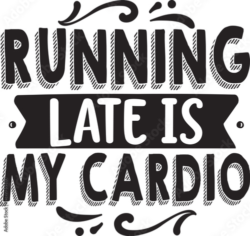 Running late is my cardio design File