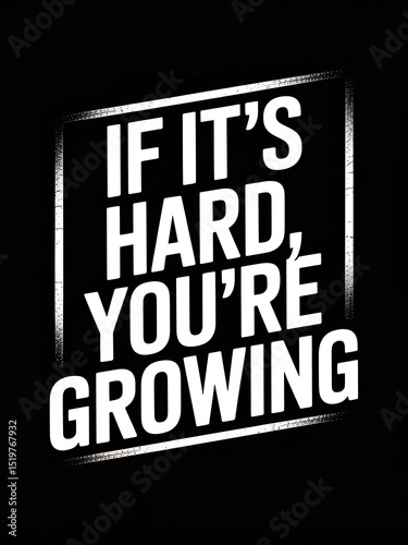 If It's Hard, You're Growing: Motivational Typography Art