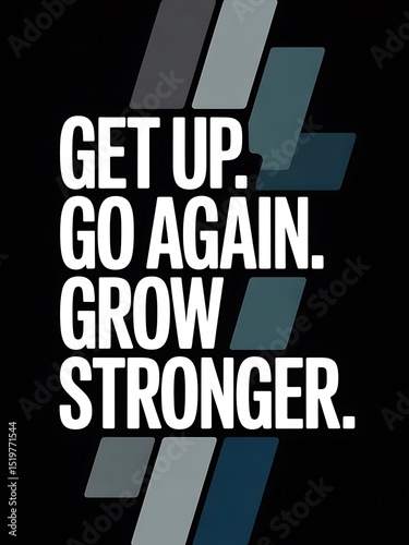 Get Up, Go Again, Grow Stronger: A Motivational Graphic
