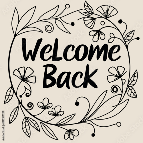 Welcome back text with floral frame decorative design for greeting or announcement