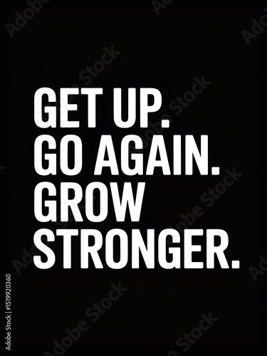 Get Up, Go Again, Grow Stronger: A Motivational Poster