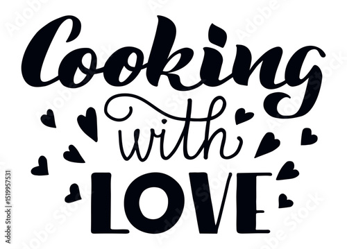 Cooking with love, motivational lettering with hearts surrounding the phrase, promoting affection and passion for cooking and culinary arts