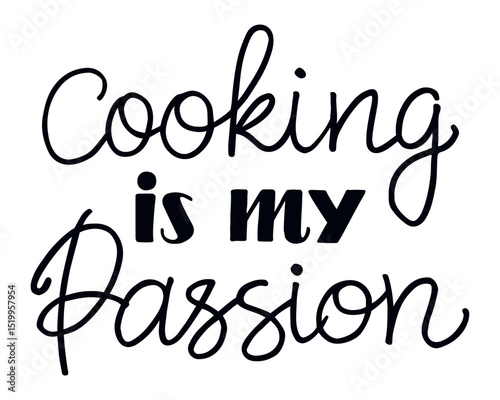 Handwritten inspirational quote celebrating cooking as a passionate pursuit, reflecting culinary enthusiasm and a deep love for the art of food preparation and creativity in the kitchen