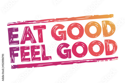Eat Good Feel Good Vector Illustration