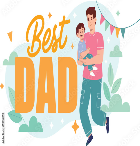 A heartwarming Father's Day illustration features a joyful dad holding his son with Best Dad text on a light background perfect for cards and banners