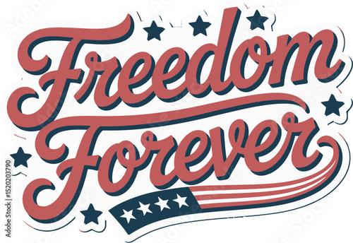 Bold red and blue Freedom Forever typography is adorned with patriotic stars and stripes