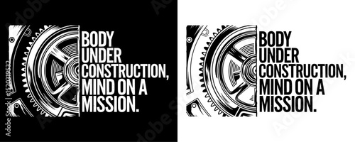 Body Under Construction Mind on a Mission Fitness Motivation Quote with Gear Illustration Black and White Vector
