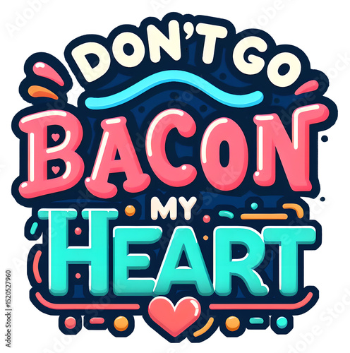 Don't Go Bacon My Heart, typography