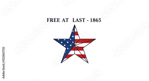 FREE AT LAST - 1865. American flag star symbolizing freedom and emancipation. Historical design for Juneteenth or abolition commemoration.