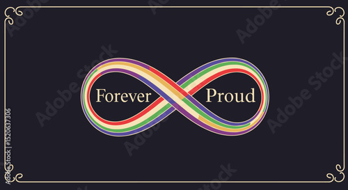Forever Proud. Rainbow infinity symbol representing LGBTQ+ pride, eternal love, and inclusivity on a dark vintage background with a decorative border.