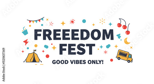 FREEEEDOM FEST GOOD VIBES ONLY! Colorful festival illustration with tent, food truck, and celebratory elements. Fun summer event concept.