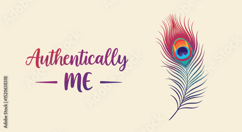 Authentically ME inspirational quote with a vibrant peacock feather illustration. Self-acceptance and individuality concept on a light background.