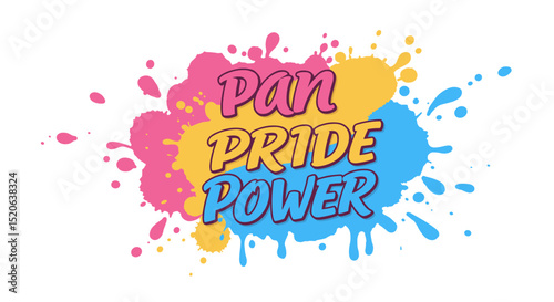 Pan Pride Power. Colorful paint splatter design with pansexual pride flag colors. LGBTQIA+ community support and empowerment message. Modern vector illustration for pride month celebration.