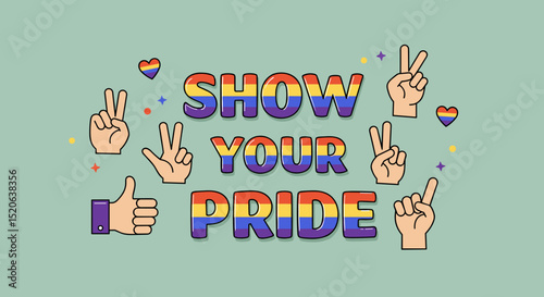 SHOW YOUR PRIDE. Colorful Rainbow Typography with Hand Gestures and Hearts for LGBTQ+ Celebration and Support. Vector Illustration on Green Background.