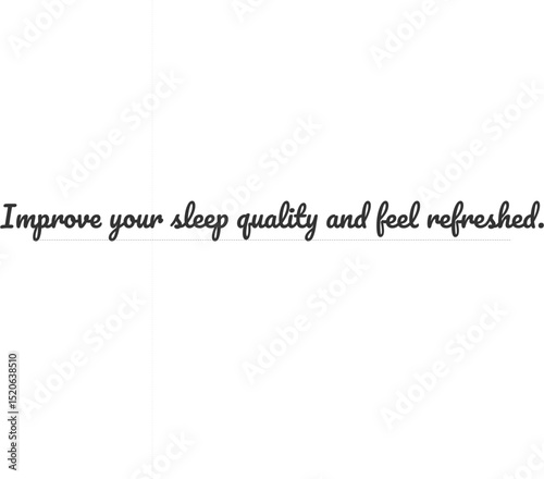 Improve your sleep quality and feel refreshed.