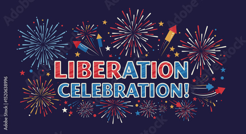 LIBERATION CELEBRATION! text with festive fireworks. Colorful pyrotechnic display for holiday and event announcements. Illustrated greeting card design with stars on dark background.