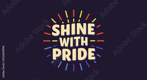Shine with Pride - Colorful Celebration of Diversity, Inclusion, and Joy