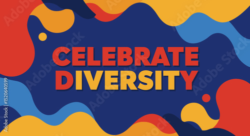 CELEBRATE DIVERSITY. Colorful abstract background with wavy shapes. Modern graphic design for inclusion and multiculturalism awareness.