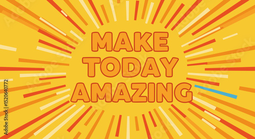 Make Today Amazing - Motivational Quote for Positive Mindset and Daily Inspiration