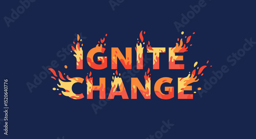 Ignite Change - Motivational Message for Transformation and Inspiration - Empowering Growth and Progress