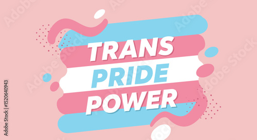 TRANS PRIDE POWER. Transgender community celebration and empowerment message. LGBTQIA+ rights and equality graphic illustration with flag colors.