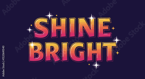 SHINE BRIGHT. Colorful gradient lettering with sparkles. Motivational quote typography design for inspiration and positivity.