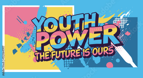 Youth Power: The Future is Ours - Vibrant Energy for Young Activists and Change Makers