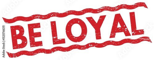 BE LOYAL text on red lines stamp sign.