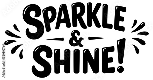 Sparkle and Shine inspirational graphic design for apparel or merchandise. Motivational quote in a fun. bold font against a plain white background.