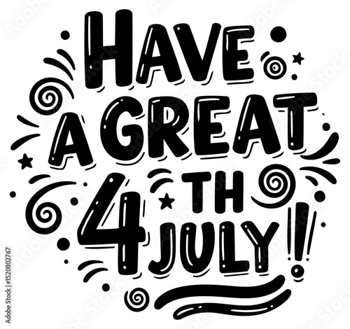Have a Great 4th of July celebratory graphic design. Bold. stylized lettering with decorative elements for a fun and festive feel. General public use.